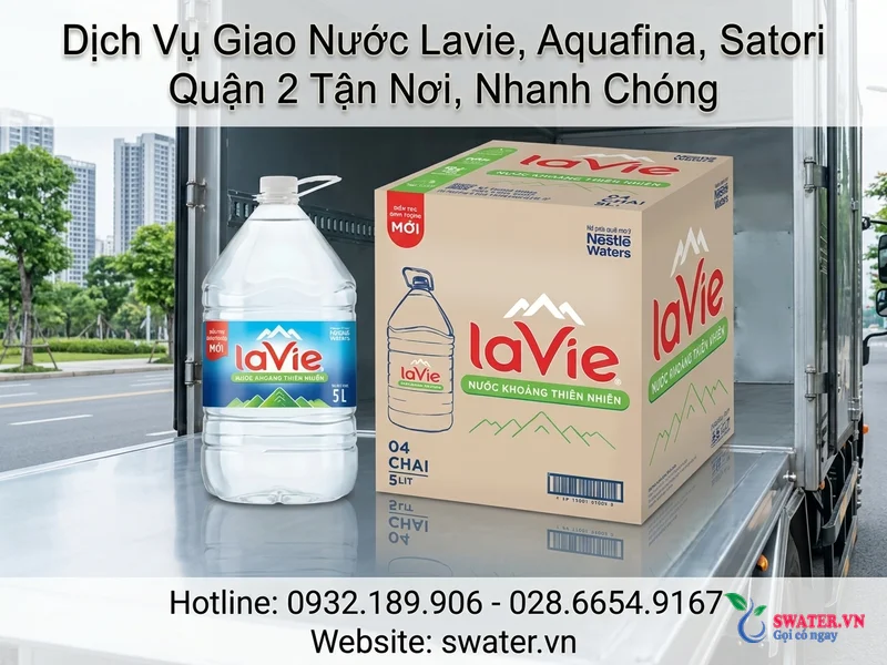 Dịch Vụ Giao Nước Lavie, Aquafina, Satori Quận 2 Tận Nơi, Nhanh Chóng